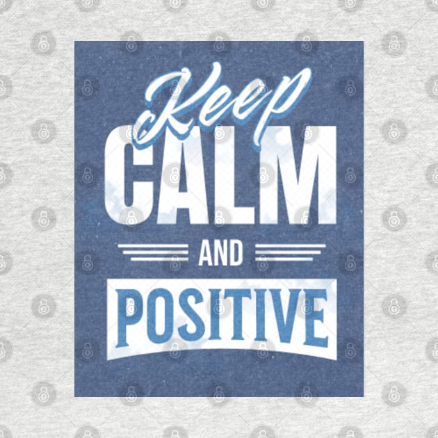 Keep calm and stay positive by FASHION FIT